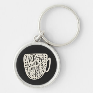 Wake Up with a Cup of Coffee Key Ring