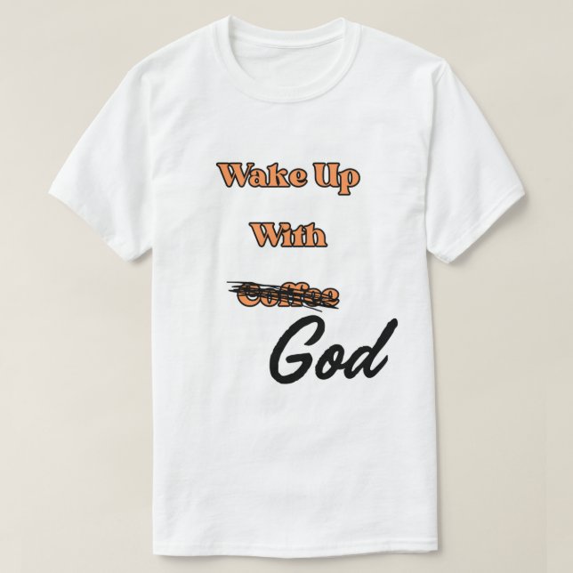 Wake Up With God Tee shirt unisex (Design Front)