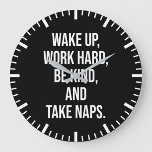 Wake Up, Work Hard, Be Kind, and Take Naps - Funny Large Clock