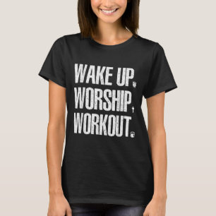 Wake Up Worship Workout Lovers Faith Christian Wom T-Shirt