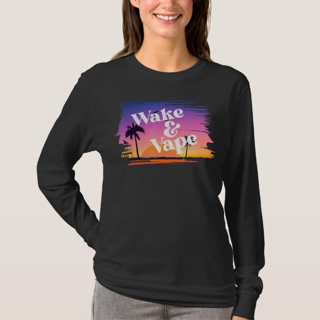Wake & Vape Sunrise  Vaping Hobbyist & Nicotine Fi T-Shirt (Front)