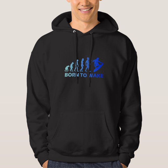 Wakeboard Evolution Born To Wake Wakeboarding Fun  Hoodie (Front)