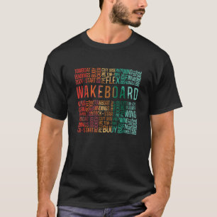 Wakeboard Quote Wakesurfing Wakeboarder Retro Wake T-Shirt