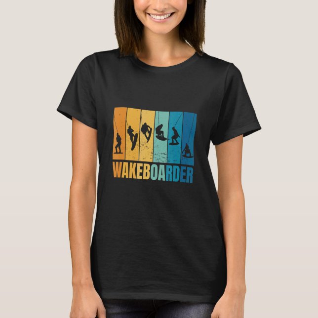 Wakeboarden Wakeboarder Wakeboard Training Wakeboa T-Shirt (Front)