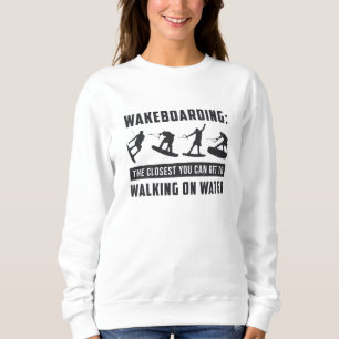 Wakeboarder Wakeboarding Walking On Water Wake Sweatshirt