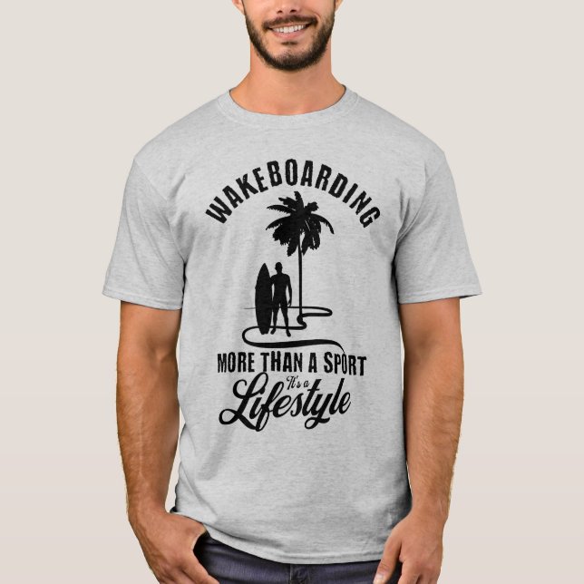 Wakeboarding More Than A Sport It's A Lifestyle T-Shirt (Front)