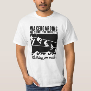 Wakeboarding The Closest You Can Get Wakeboarder T-Shirt