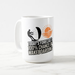 Wakeboarding Today's Forecast 100% Chance Funny Coffee Mug