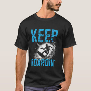 Wakeboarding Wakesurfer Keep Boardin´ Wakesurfing T-Shirt