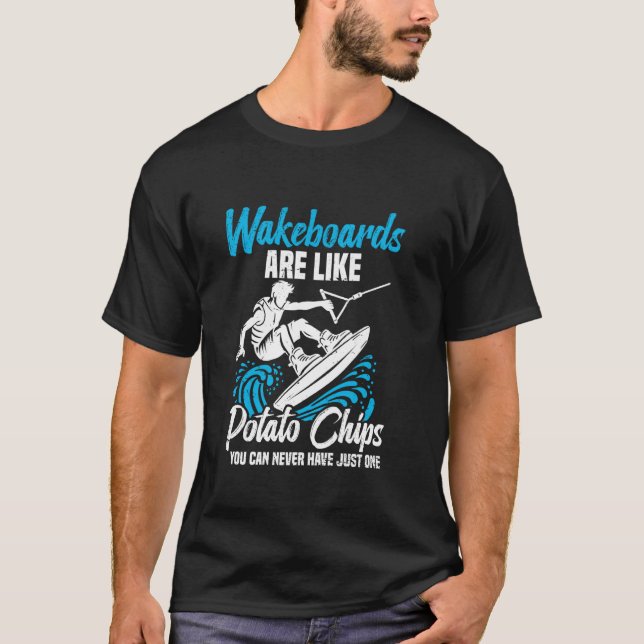 Wakeboarding Wakesurfer Potato Chips Wakeboarding  T-Shirt (Front)