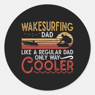 Wakesurfing Dad Cooler Wakeboarder Wakeboarding Classic Round Sticker