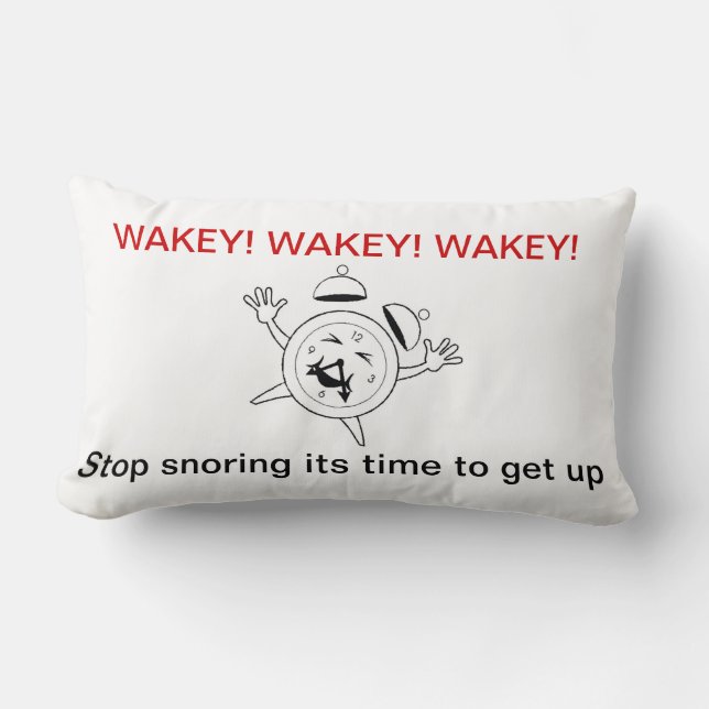 WAKEY- STOP SNORING IT'S TIME TO GET UP LUMBAR CUSHION (Front)