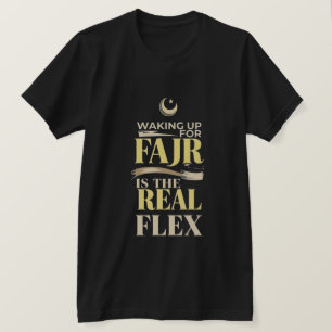 Waking Up For Fajr Is The Real Flex - Muslim Men T-Shirt