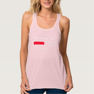 Waking Up Tank Top - Please Wait - Your Funny Text