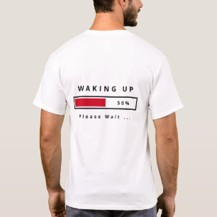 Waking Up Text T-Shirt Funny