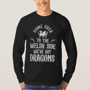 Wales Dragon Welsh Side Patriotic Wales Flag Joke T-Shirt