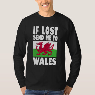 Wales Flag Design  If lost send me to Wales T-Shirt
