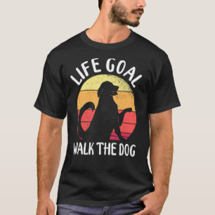 Walk A Dog Accessories Life Goal Walk The Dogs T-Shirt
