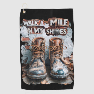 Walk a Mile in My Shoes – Inspirational Rustic Golf Towel