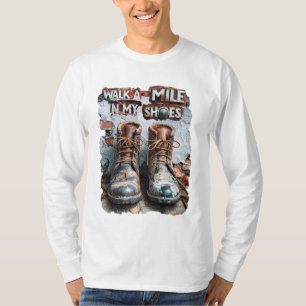 Walk a Mile in My Shoes – Inspirational Rustic T-Shirt