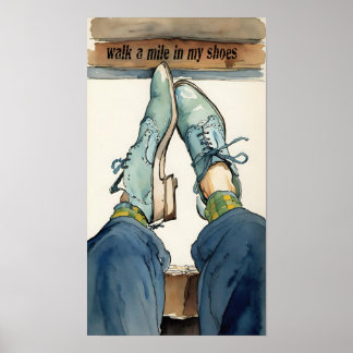 Walk a mile in my shoes. poster