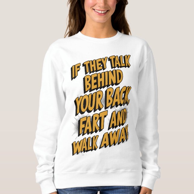 Walk Away Fart Joke Quote Funny Typography Sweatshirt (Front)