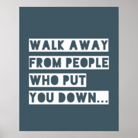 Walk Away From People Who Put You Down