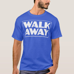 Walk Away Movement Campaign 1 T-Shirt