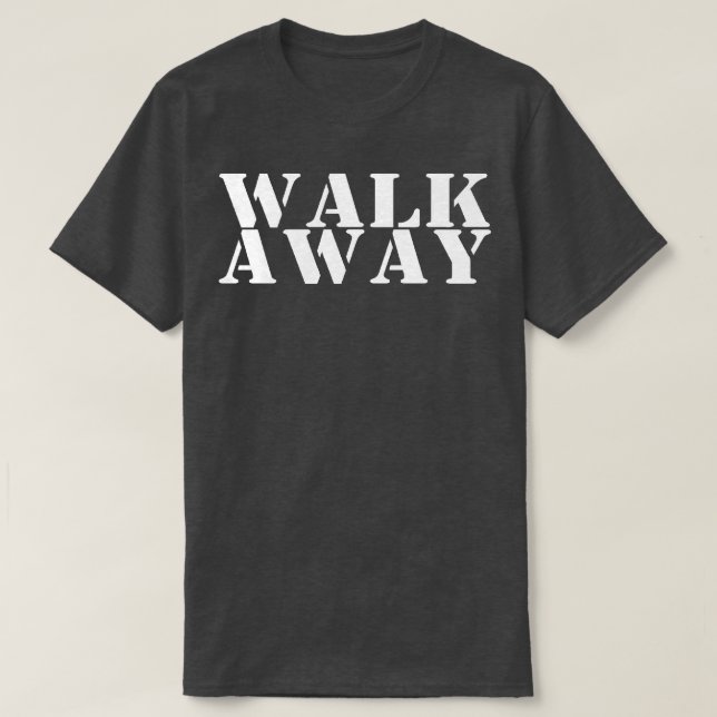 Walk Away Movement Campaign T-Shirt (Design Front)