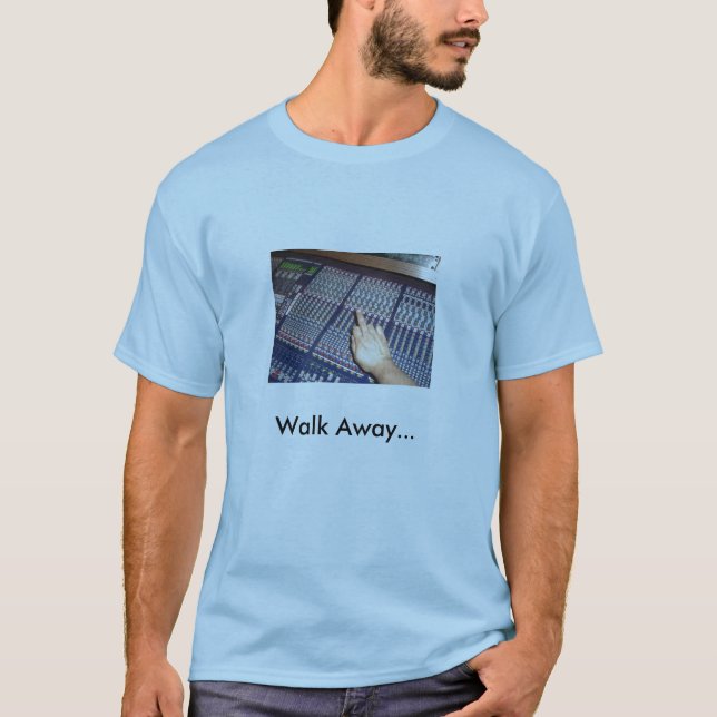 Walk Away... T-Shirt (Front)