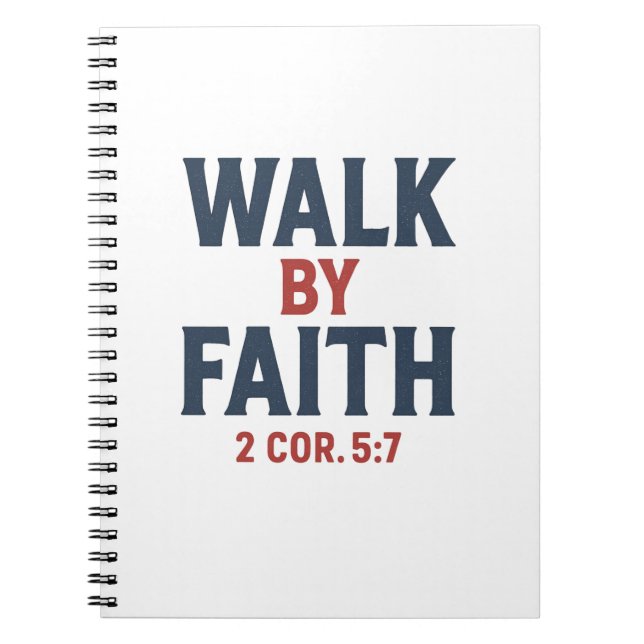 Walk by Faith 2 Cor 5:7  Notebook (Front)