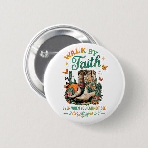 Walk By Faith....  6 Cm Round Badge