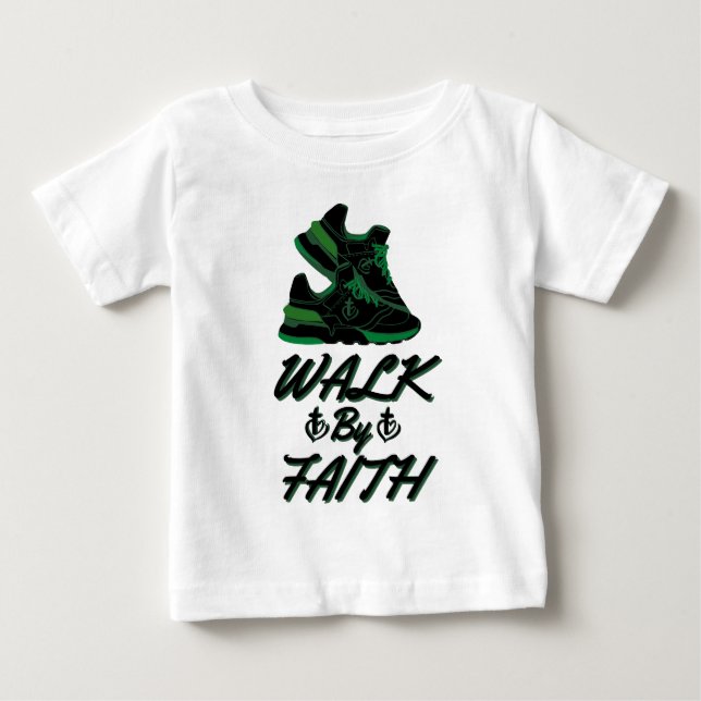 Walk By Faith Bible Quote Baby T-Shirt (Front)