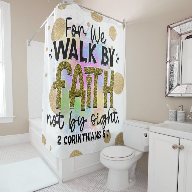 Walk by Faith Bible Verse Shower Curtain (In Situ)