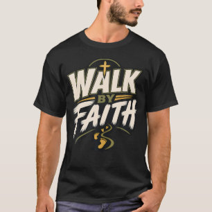 Walk By Faith Christian T-Shirt