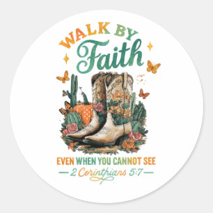 Walk By Faith....  Classic Round Sticker
