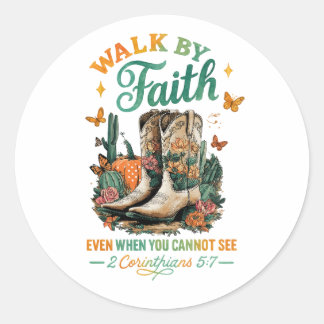 Walk By Faith.... Classic Round Sticker