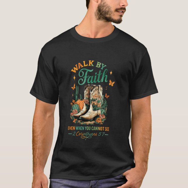 Walk by Faith Even When You Cannot See T-Shirt (Front)
