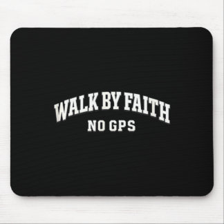 Walk By Faith GPS Christian Running Outdoor Humour Mouse Pad