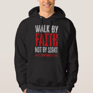 Walk By Faith Not By Sight Bible Verse 2 Corinthia Hoodie