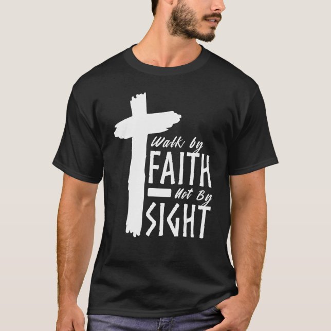 Walk By Faith Not By Sight Christian Cross Biblica T-Shirt (Front)