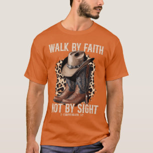 Walk by Faith Not by Sight Cowboy Cowgirl Western T-Shirt
