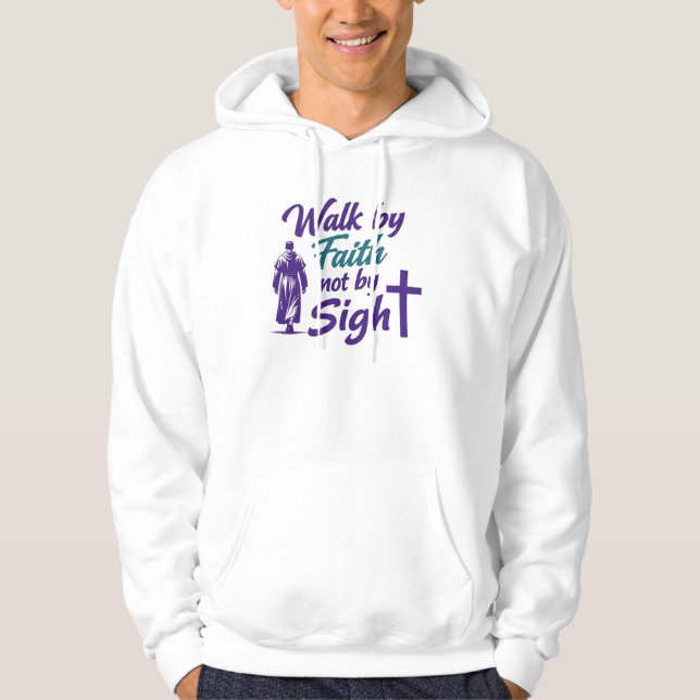Walk by Faith, not by Sight Hoodie (Front)