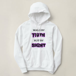 Walk by Faith, Not by Sight Hoodie
