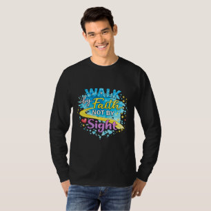 Walk by Faith Not by Sight Long Sleeve T-Shirt