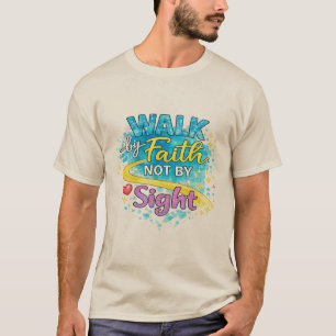 Walk by Faith Not by Sight Men’s T-Shirt