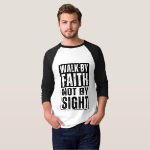 WALK BY FAITH NOT BY SIGHT T-Shirt