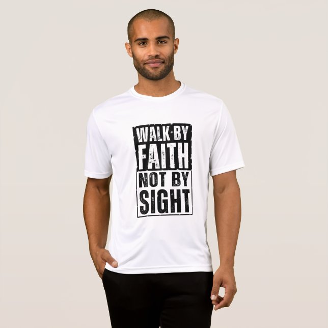 WALK BY FAITH NOT BY SIGHT  T-Shirt (Front Full)