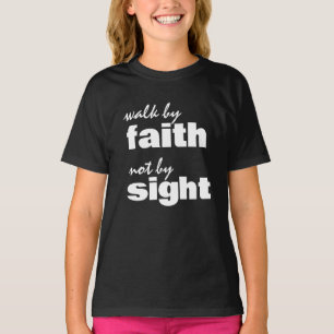 WALK BY FAITH NOT BY SIGHT T-Shirt