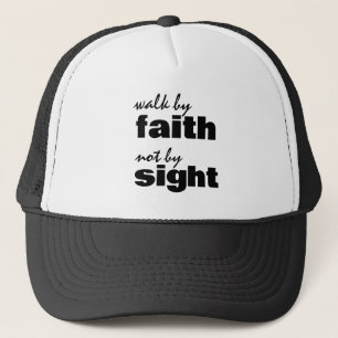 WALK BY FAITH NOT BY SIGHT TRUCKER HAT